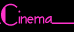 Cinema